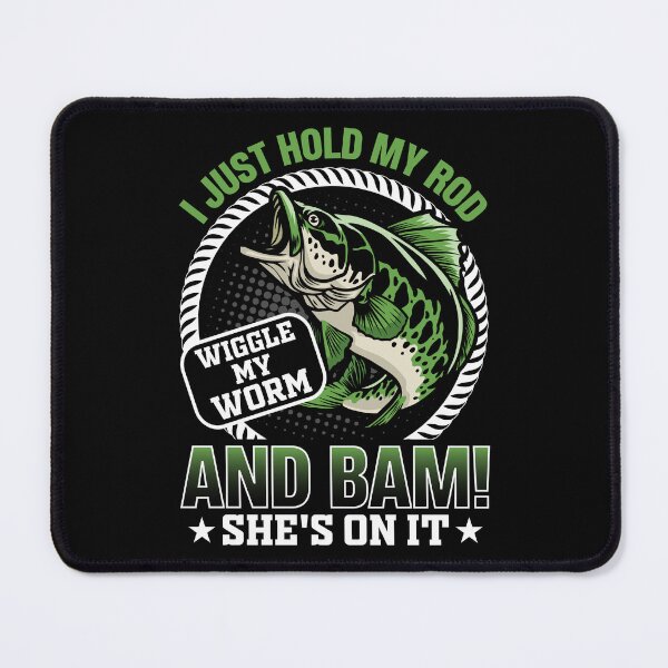 Item preview, I just hold my rod wiggle my worm and bam she's on it designed and sold by FanityPrints.