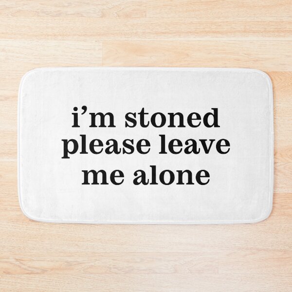 Item preview, I'm Stoned Please Leave Me Alone designed and sold by Big Twelve.