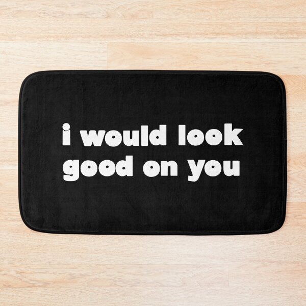 Item preview, I Would Look Good On You Funny Srcastic Quote designed and sold by Big Twelve.