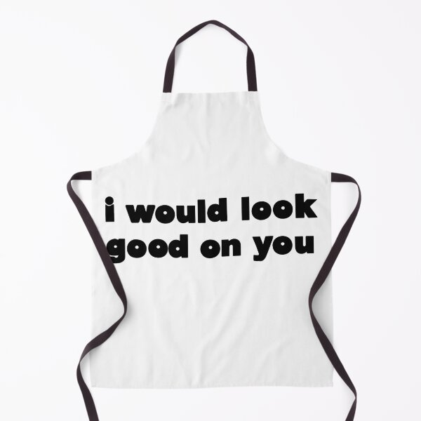 Item preview, I Would Look Good On You Funny Srcastic Quote designed and sold by Big Twelve.