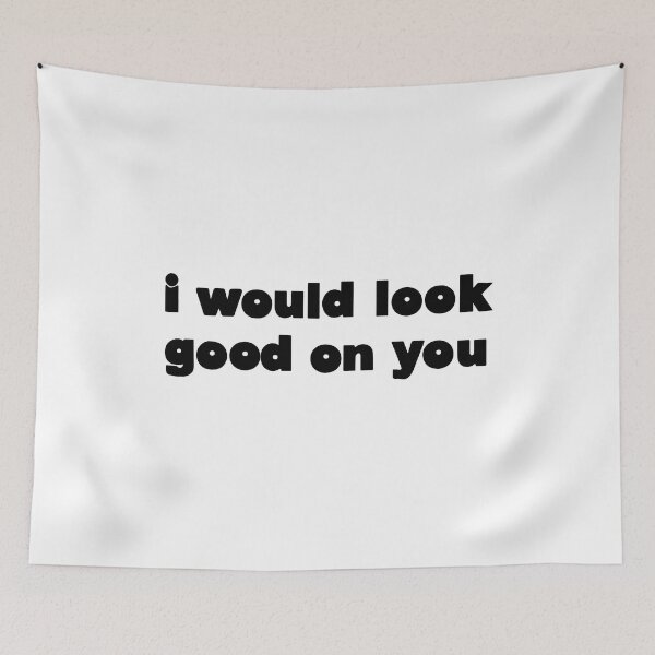 Item preview, I Would Look Good On You Funny Srcastic Quote designed and sold by Big Twelve.