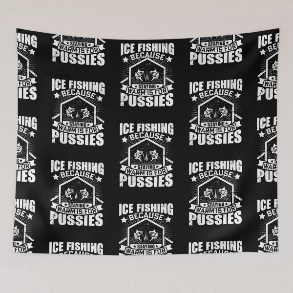 Item preview, Ice fishing because staying warm is for pussies designed and sold by FanityPrints.