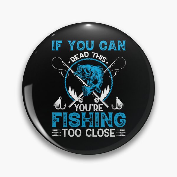 Item preview, If you can read this you're fishing too close designed and sold by FanityPrints.