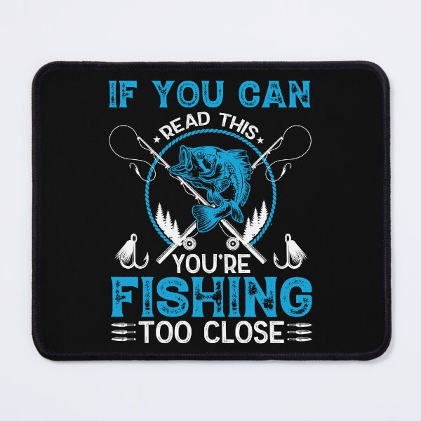 Item preview, If you can read this you're fishing too close designed and sold by FanityPrints.