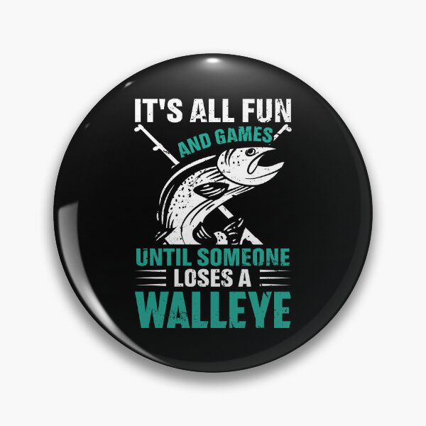 Item preview, It's all fun and games until someone loses a walleye designed and sold by FanityPrints.