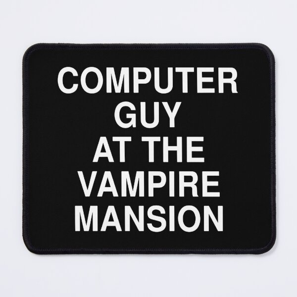 Item preview, Computer Guy At The Vampire Mansion designed and sold by Big Twelve.