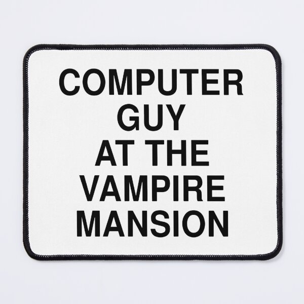 Item preview, Computer Guy At The Vampire Mansion designed and sold by Big Twelve.