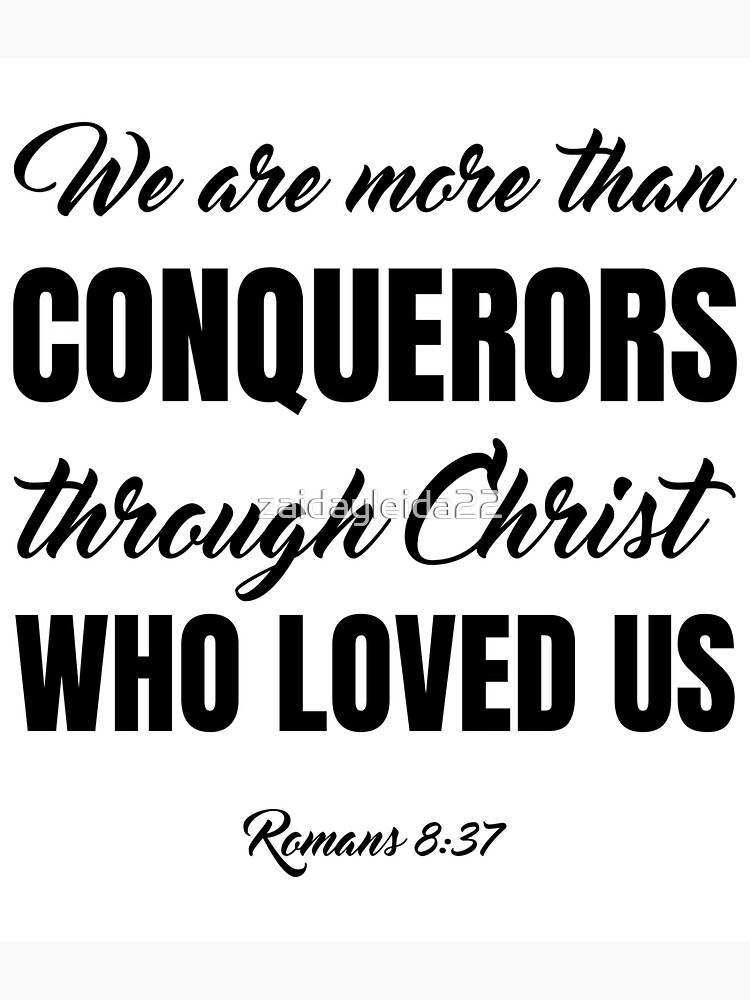 romans-8-37-we-are-more-than-conquerors-through-christ-who-loved-us