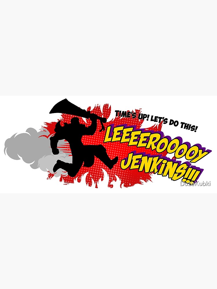 "Leeroy Jenkins" Poster for Sale by DuzeKubki Redbubble