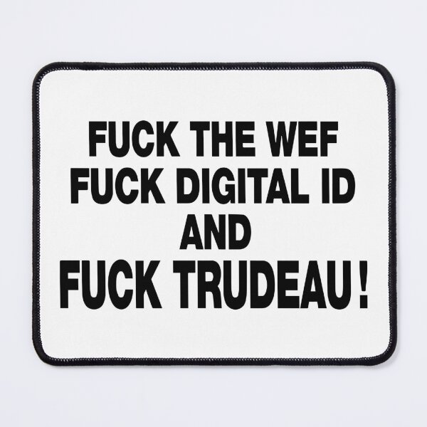 Item preview, Fuck The Wef Fuck Digital Id And Fuck Trudeau designed and sold by Big Twelve.
