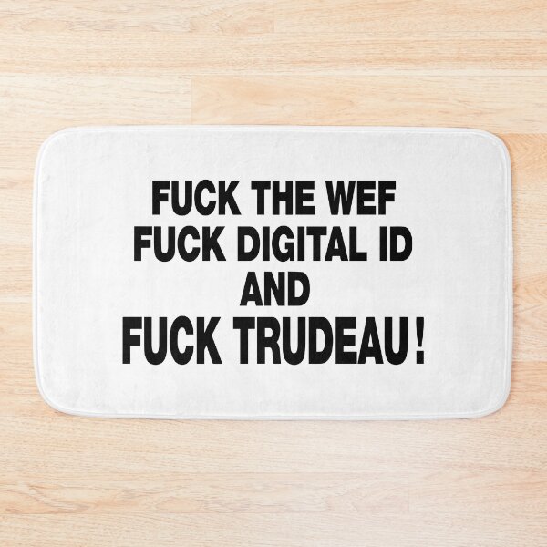Item preview, Fuck The Wef Fuck Digital Id And Fuck Trudeau designed and sold by Big Twelve.