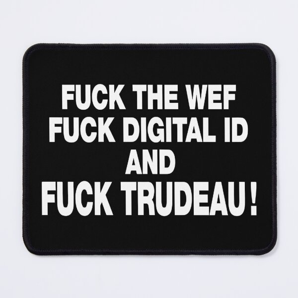 Item preview, Fuck The Wef Fuck Digital Id And Fuck Trudeau designed and sold by Big Twelve.