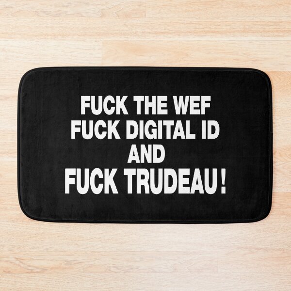 Item preview, Fuck The Wef Fuck Digital Id And Fuck Trudeau designed and sold by Big Twelve.