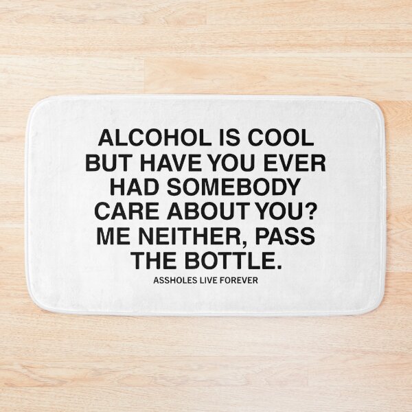 Item preview, Alcohol Is Cool But Have You Ever Had Somebody Care About You designed and sold by Big Twelve.
