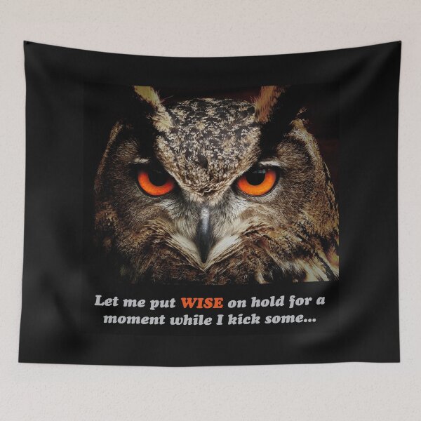Item preview, Owl with fierce eyes: "Let me put WISE on hold for a moment while I kick some... designed and sold by SomeGuyLou.