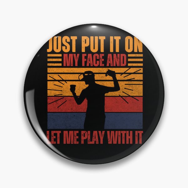 Item preview, Virtual Reality Put It on My Face and Let Me Play With It Funny Vr designed and sold by DadJokeDescript.