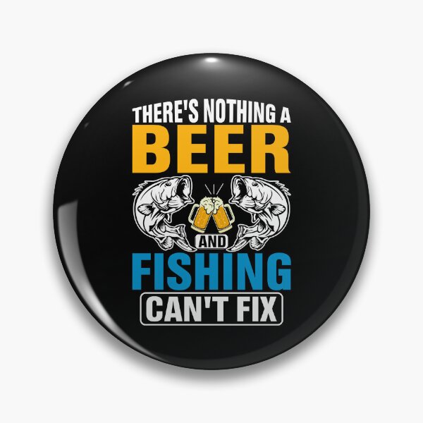 Item preview, There s nothing a beer and fishing can't fix designed and sold by FanityPrints.