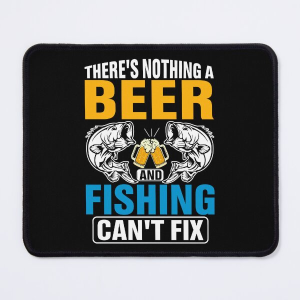 Item preview, There s nothing a beer and fishing can't fix designed and sold by FanityPrints.