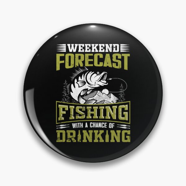 Item preview, Weekend  forecast  fishing  with a chance of drinking designed and sold by FanityPrints.