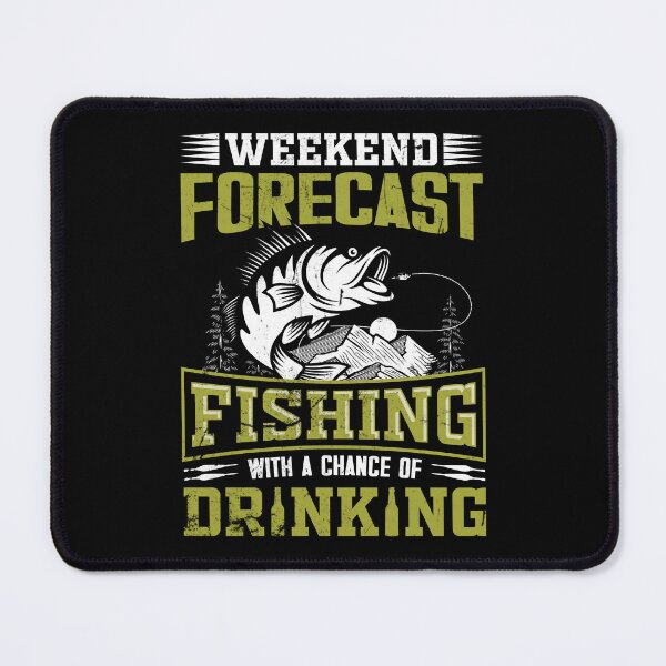 Item preview, Weekend  forecast  fishing  with a chance of drinking designed and sold by FanityPrints.