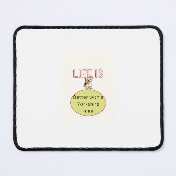 Item preview, Life is better with a Yorkshire mini designed and sold by Puppy Paws.