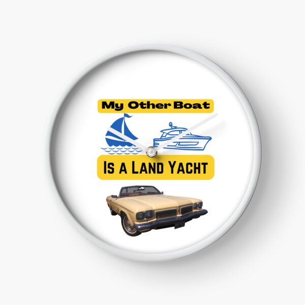 My Other Boat Is A Land Yacht Clock