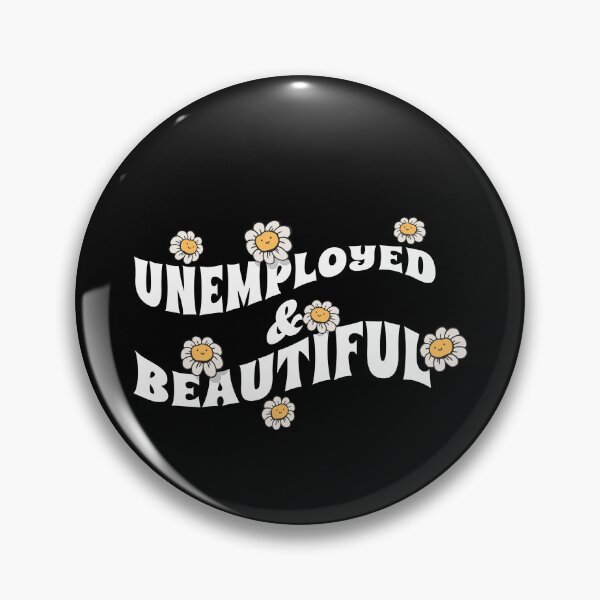 Item preview, Unemployed And Beautiful designed and sold by Eddie SH.