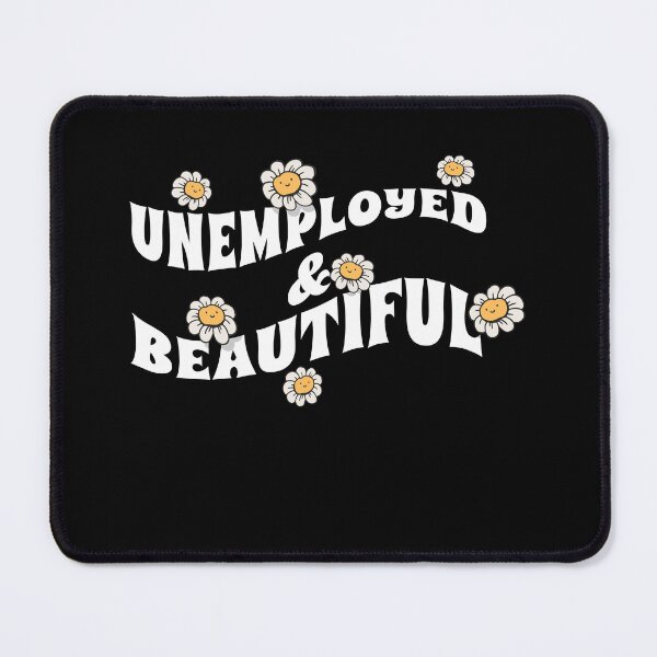 Item preview, Unemployed And Beautiful designed and sold by Eddie SH.