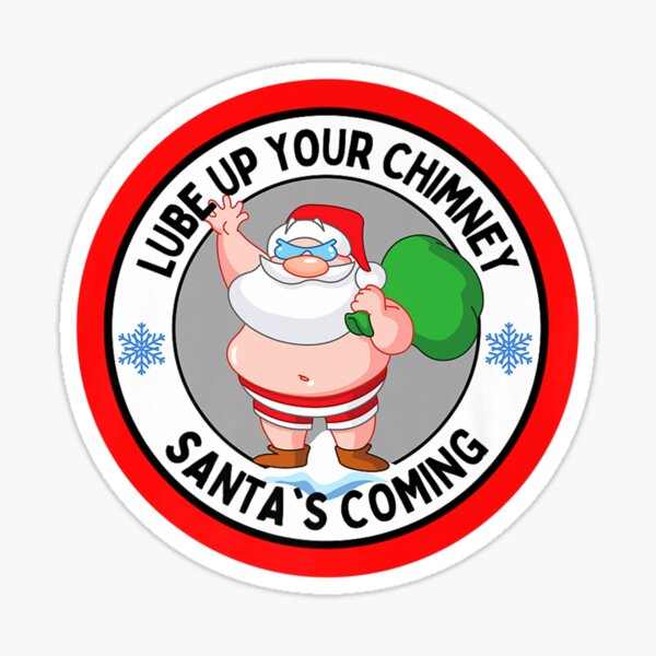 "Christmas Lube Up Your Chimney Santa's Coming Funny Rude" Sticker for