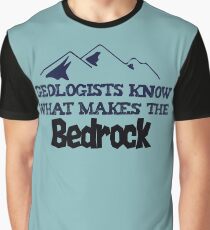 Geologists Know What Makes teh Bedrock Funny Geology Pun Graphic T-Shirt