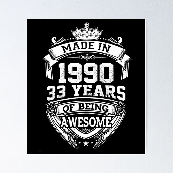 Made In 1990 33 Years Of Being Awesome