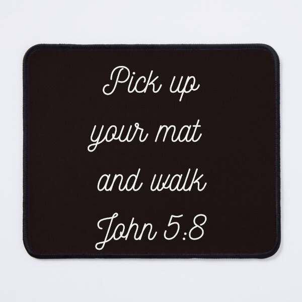 Item preview, Pick up you mat and walk. John 5:8 designed and sold by abundantlife10.