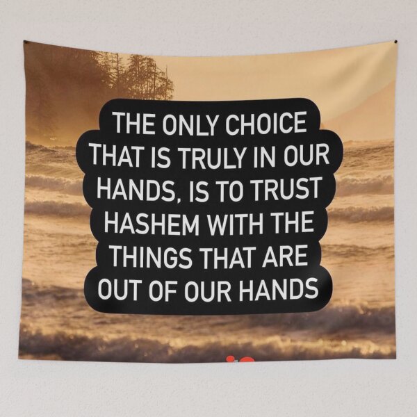 Item preview, The only choice that is truly in our hands is to trust Hashem with the things that are out of our hands designed and sold by Stories To Inspire - Motivational Jewish Quotes.
