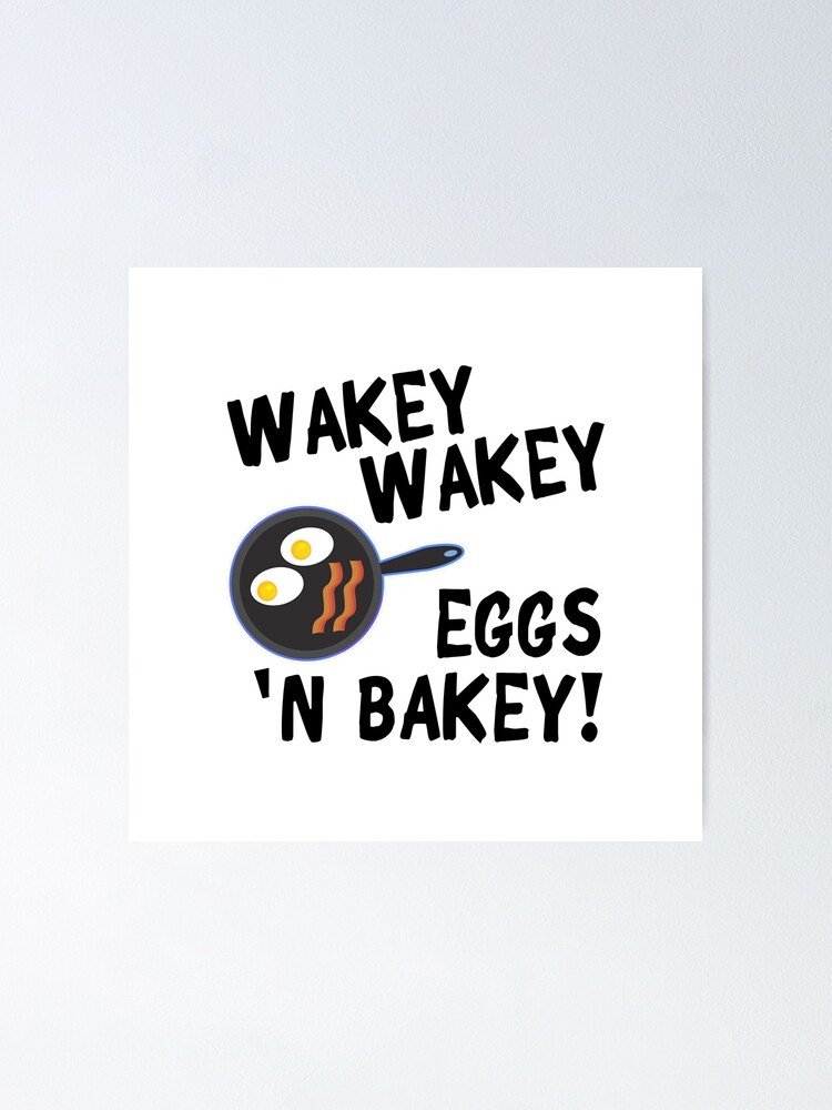Wakey Wakey Eggs And Bakey Movie Quote What Movie Tv Show Is This