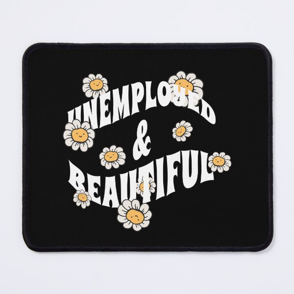 Item preview, Unemployed And Beautiful designed and sold by Eddie SH.