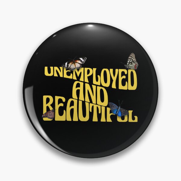 Item preview, Unemployed And Beautiful designed and sold by Eddie SH.