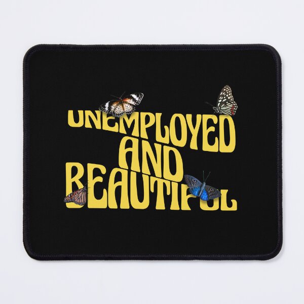 Item preview, Unemployed And Beautiful designed and sold by Eddie SH.