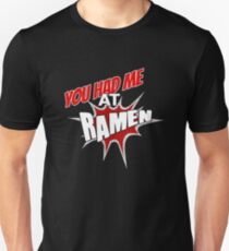 Sie hatten mich bei Ramen Nudel-Liebhaber Unisex T-Shirt