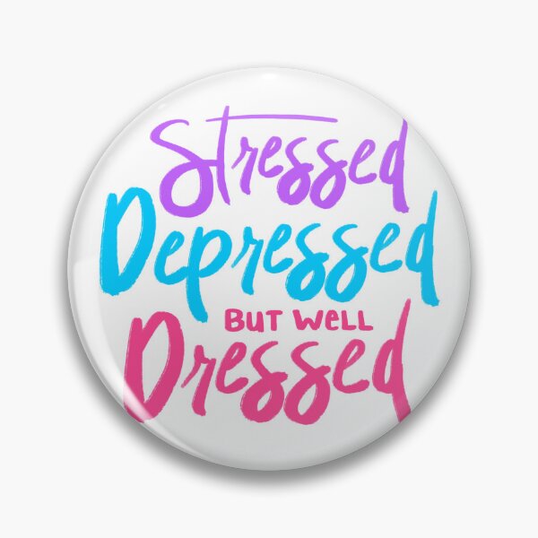 Item preview, Stressed Depressed But Well Dressed designed and sold by mermaidpaints.
