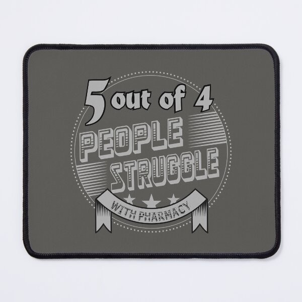 Item preview, 5 out of 4 People Struggle with Pharmacy designed and sold by lukassfrshopnow.