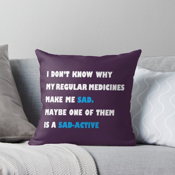 Item preview, MY REGULAR MEDICINES MAKE ME SAD, MAYBE ONE OF THEM IS A SAD-ACTIVE, BLACK VERSION, funny pharmacy j designed and sold by HoldwestShopNow.