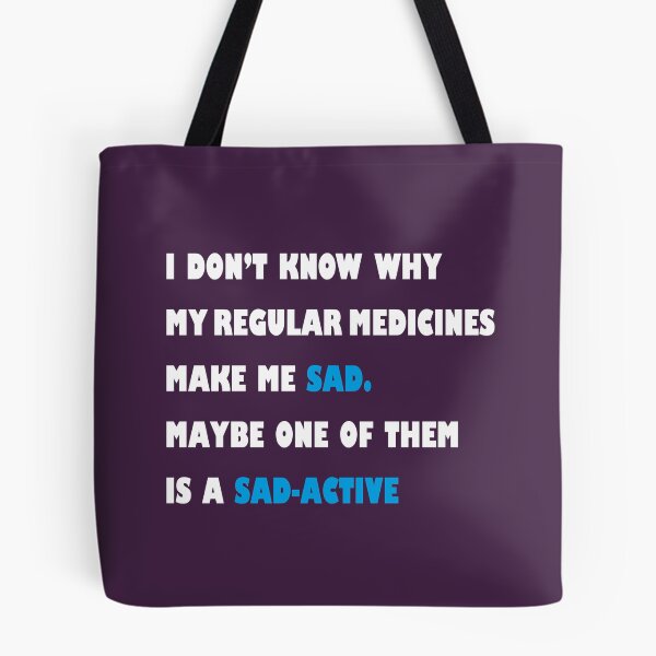 Item preview, MY REGULAR MEDICINES MAKE ME SAD, MAYBE ONE OF THEM IS A SAD-ACTIVE, BLACK VERSION, funny pharmacy j designed and sold by HoldwestShopNow.
