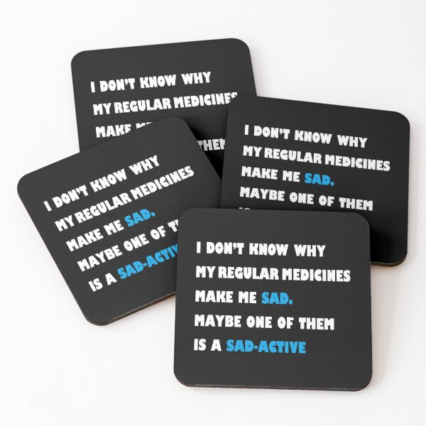 Item preview, MY REGULAR MEDICINES MAKE ME SAD, MAYBE ONE OF THEM IS A SAD-ACTIVE, BLACK VERSION, funny pharmacy j designed and sold by HoldwestShopNow.
