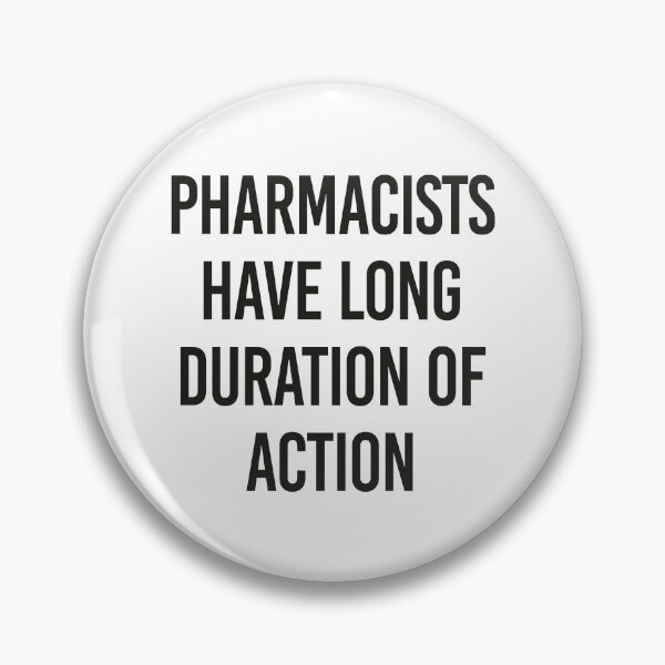 Item preview, Pharmacists have long duration of action - Funny Pharmacy Quotes designed and sold by HoldwestShopNow.