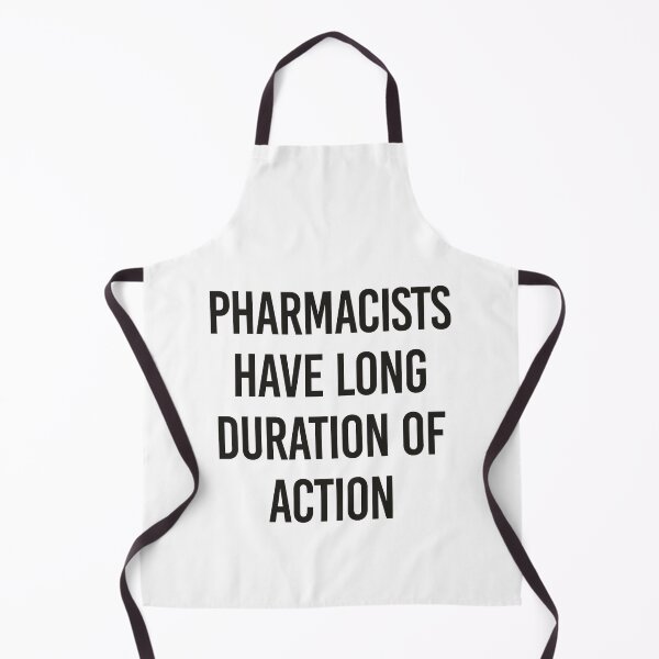 Item preview, Pharmacists have long duration of action - Funny Pharmacy Quotes designed and sold by HoldwestShopNow.