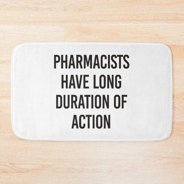Item preview, Pharmacists have long duration of action - Funny Pharmacy Quotes designed and sold by HoldwestShopNow.