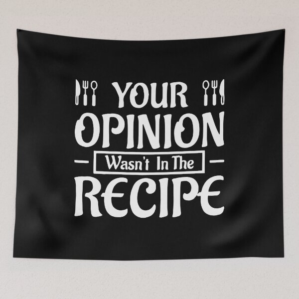 Item preview, Your Opinion Wasn't In The Recipe Funny designed and sold by Nepaz-Designs.