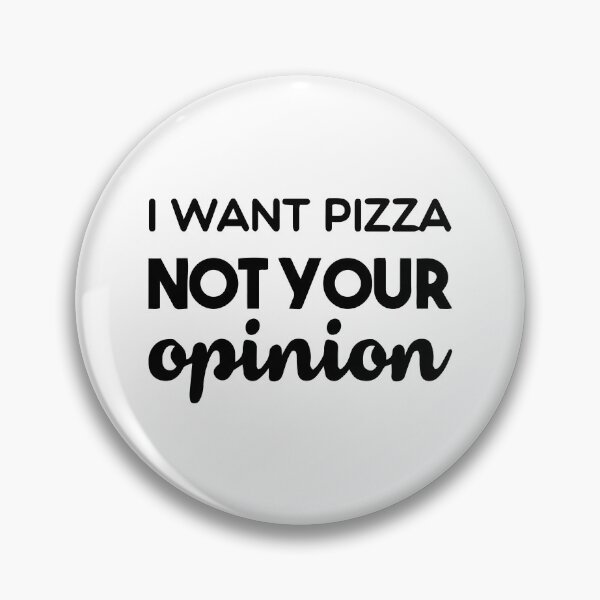 Item preview, I want pizza not your opinion funny sarcastic designed and sold by Nepaz-Designs.