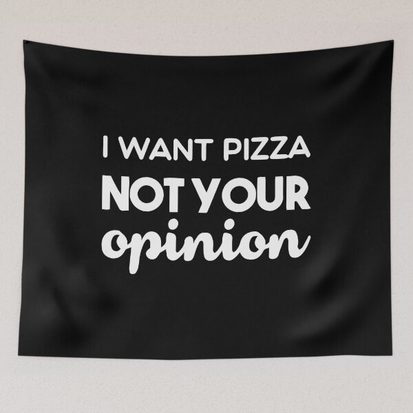Item preview, I want pizza not your opinion funny sarcastic designed and sold by Nepaz-Designs.