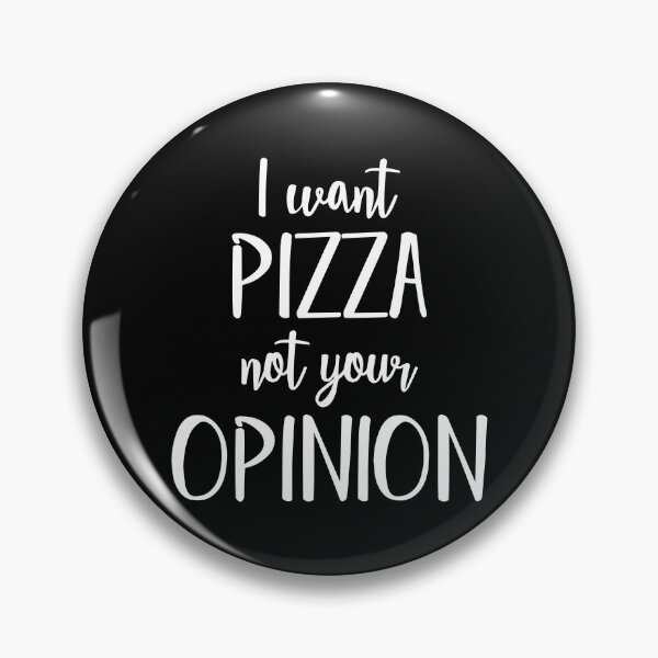 Item preview, I want pizza not your opinion funny sarcastic designed and sold by Nepaz-Designs.